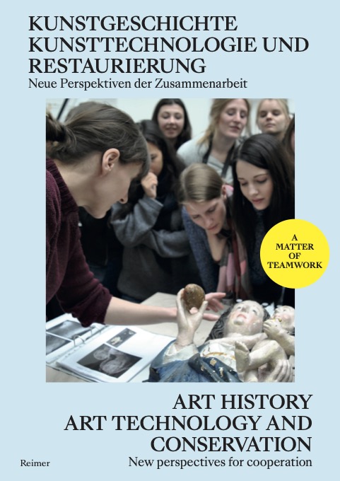 Coverbild der Publikation "Kunstgeschichte, Kunsttechnologie und Restaurierung: Neue Perspektiven der Zusammenarbeit"